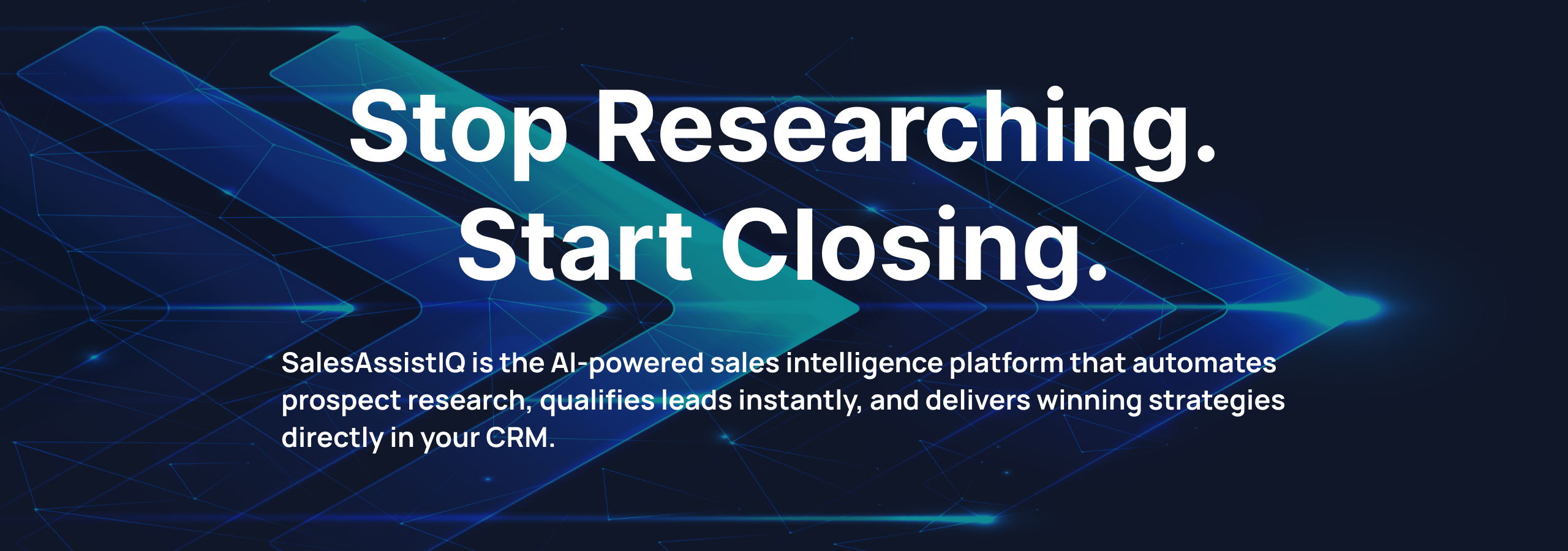 Stop Researching. Start Closing. - SalesAssistIQ is the AI-powered sales intelligence platform that automates prospect research, qualifies leads instantly, and delivers winning strategies directly in your CRM.